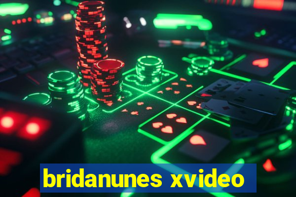 bridanunes xvideo